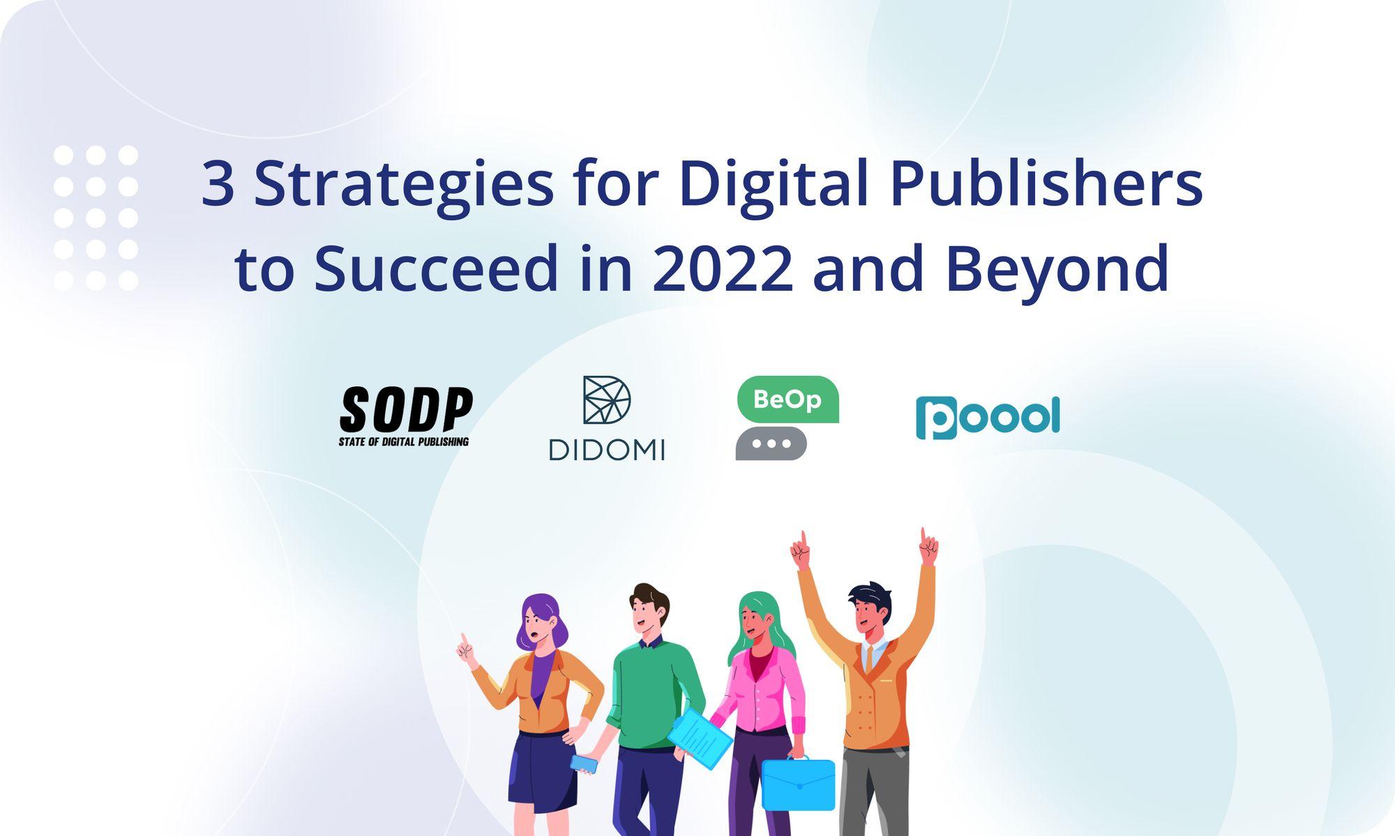 3 Strategies for Digital Publishers to Succeed in 2022 and Beyond